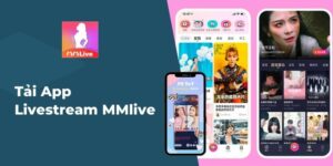 Tải app livestream MMlive dễ như ăn kẹo